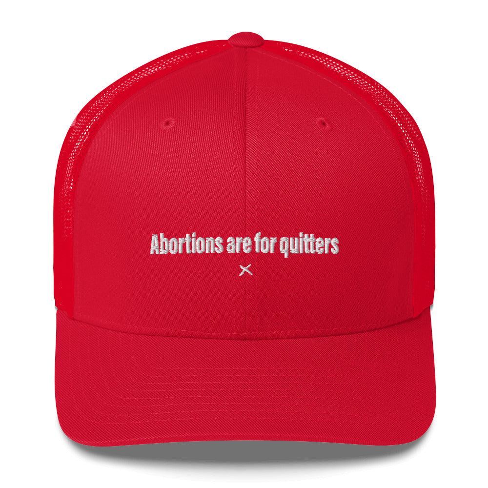 Abortions are for quitters - Hat