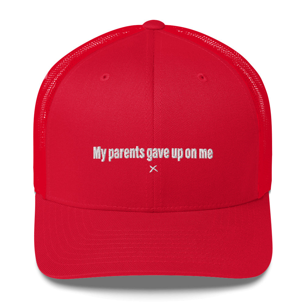My parents gave up on me - Hat