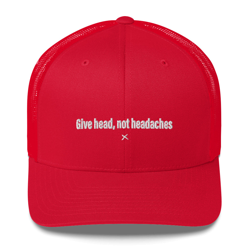 Give head, not headaches - Hat