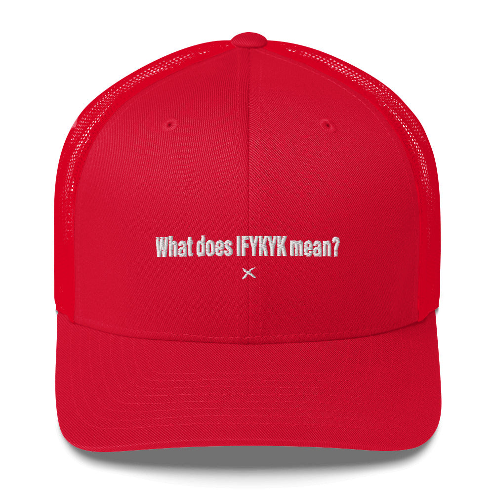 What does IFYKYK mean? - Hat