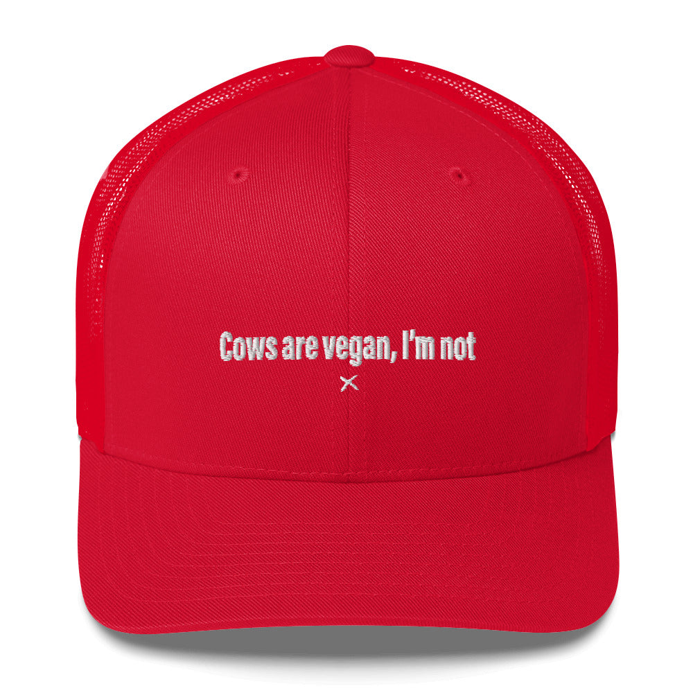 Cows are vegan, I'm not - Hat