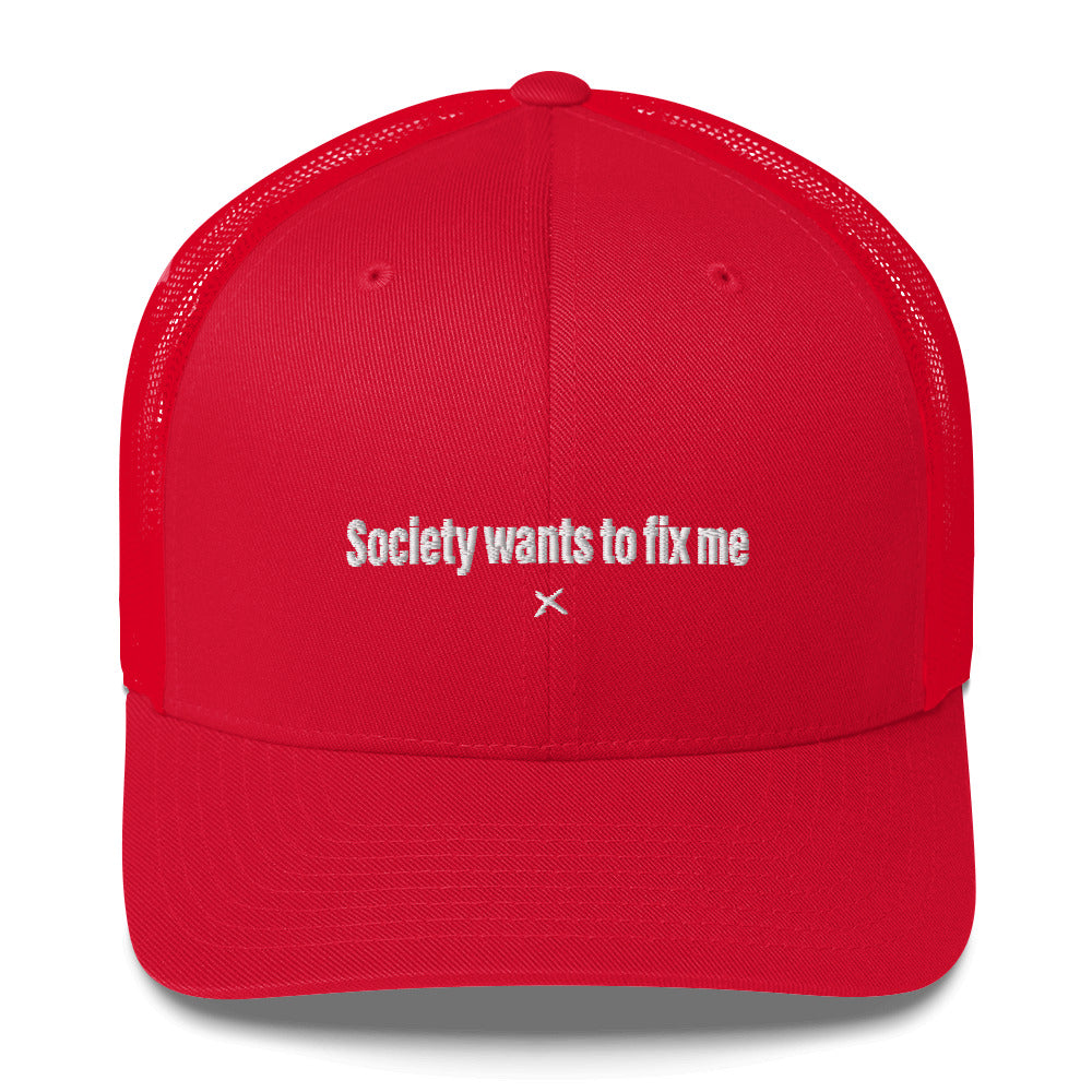 Society wants to fix me - Hat