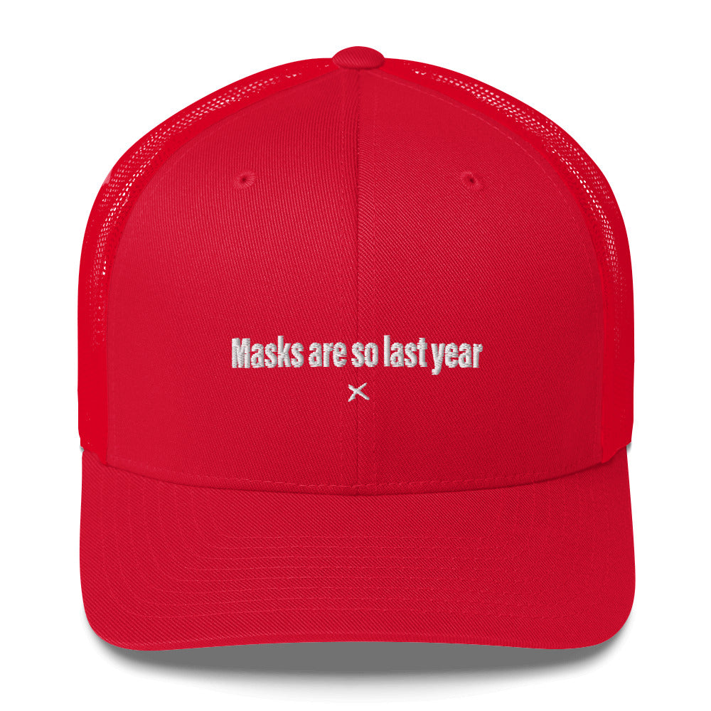 Masks are so last year - Hat