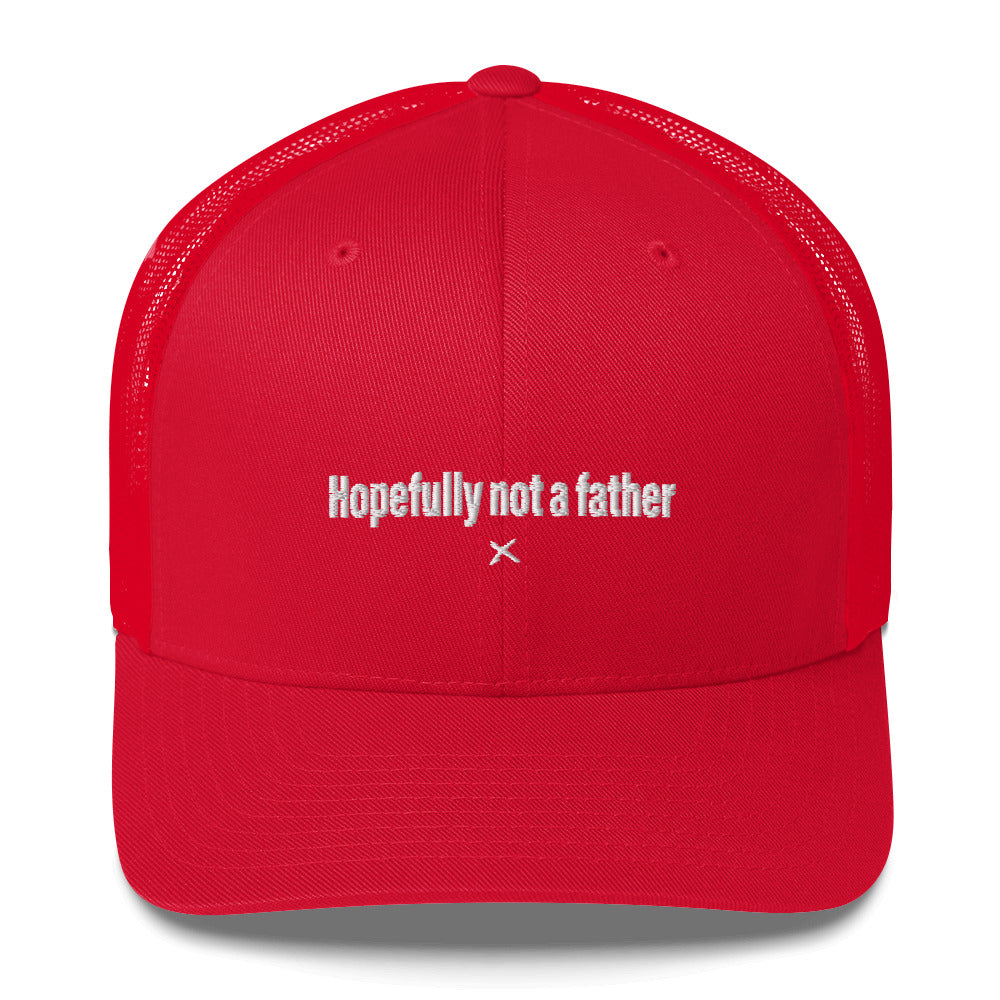 Hopefully not a father - Hat