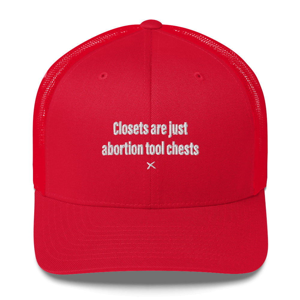 Closets are just abortion tool chests - Hat