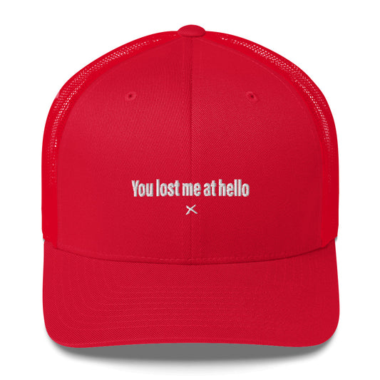 You lost me at hello - Hat