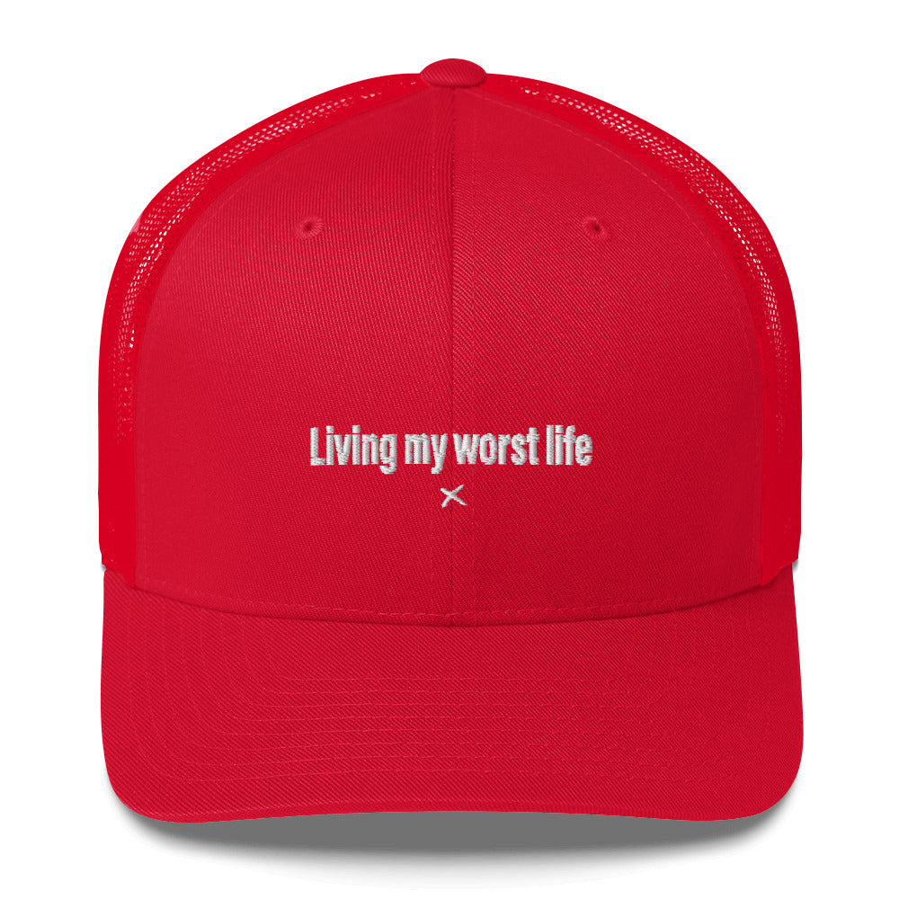 Living my worst life - Hat