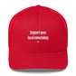 Support your local sweatshop - Hat