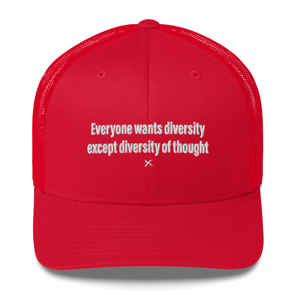 Everyone wants diversity except diversity of thought - Hat