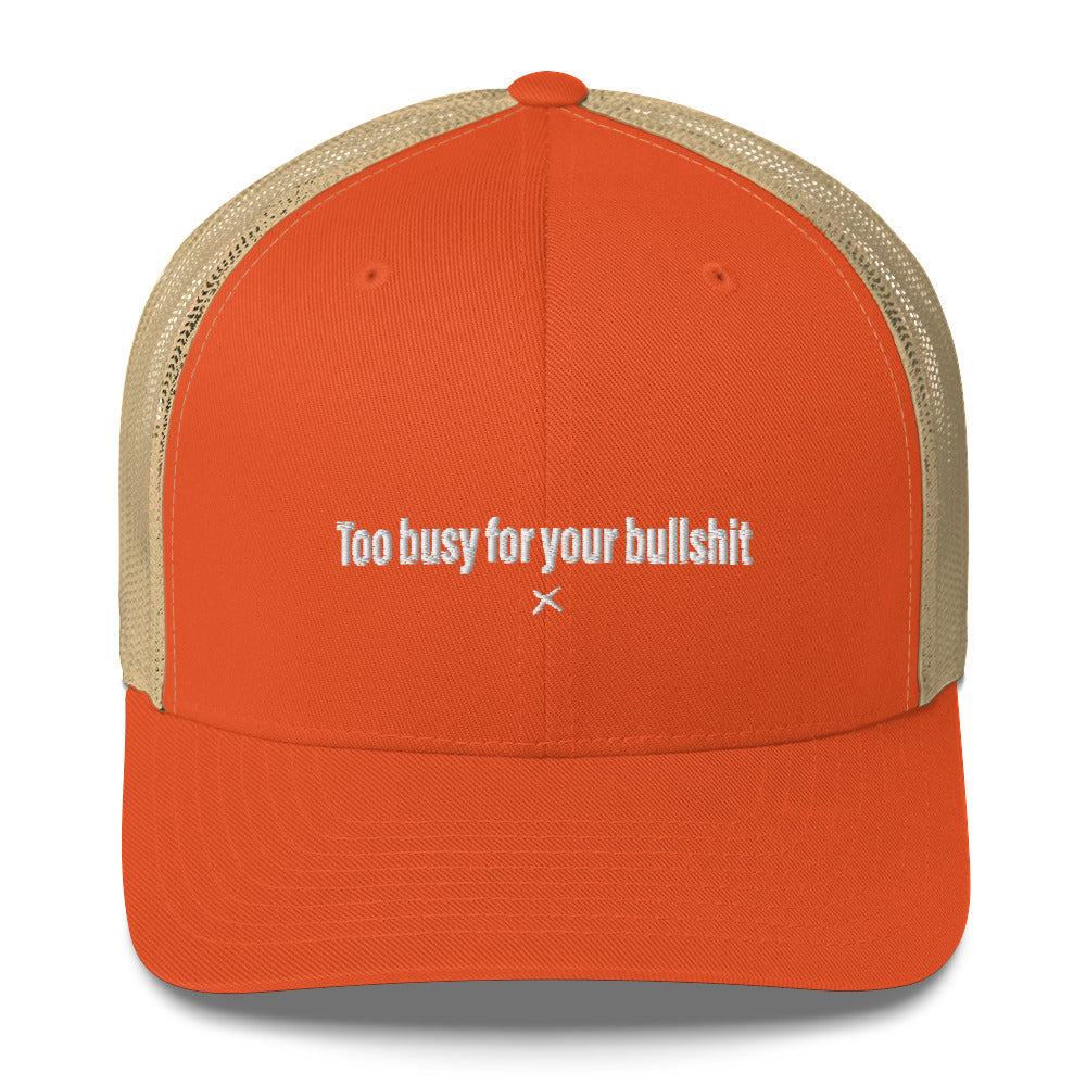 Too busy for your bullshit - Hat