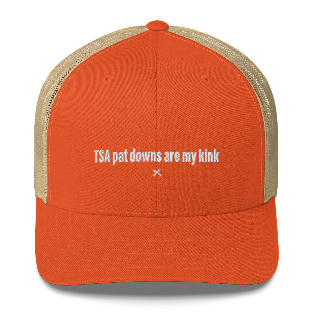 TSA pat downs are my kink - Hat