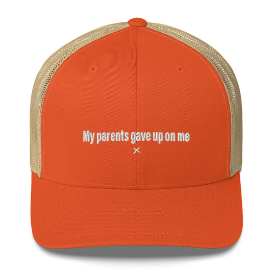 My parents gave up on me - Hat