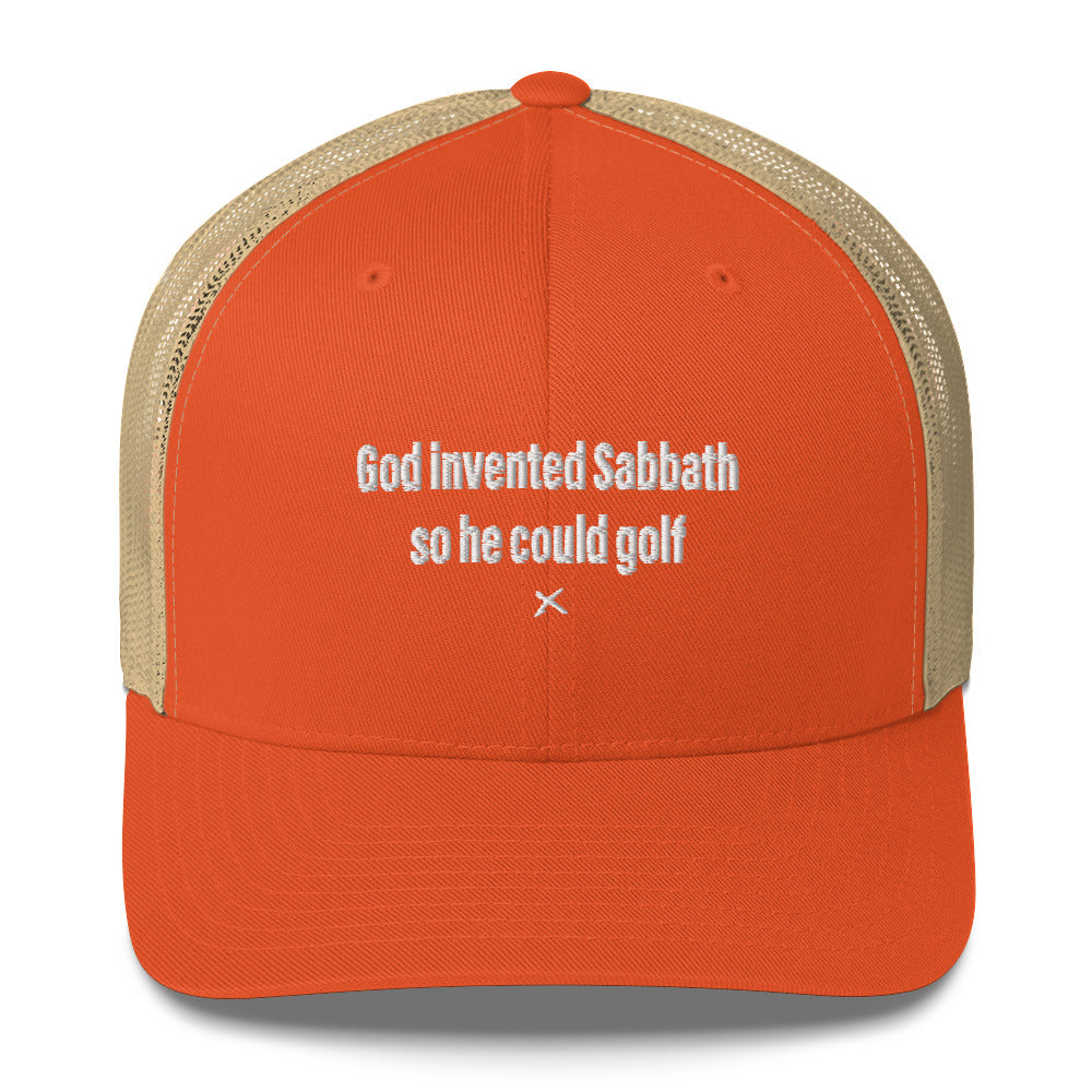 God invented Sabbath so he could golf - Hat