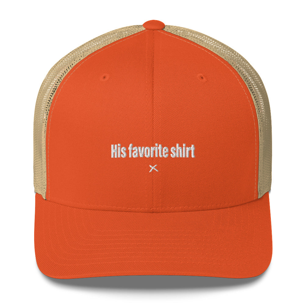 His favorite shirt - Hat