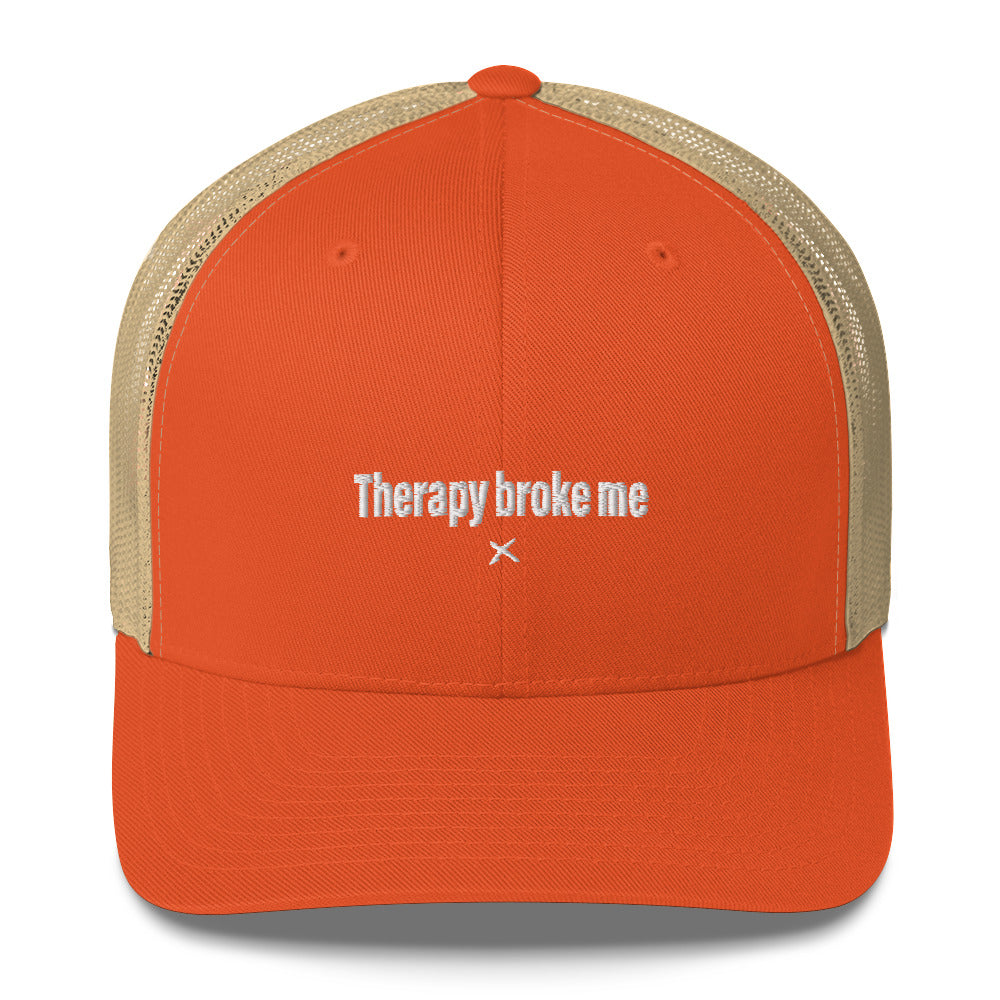 Therapy broke me - Hat