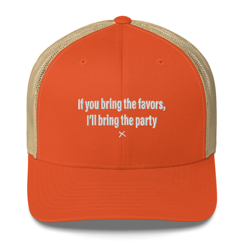 If you bring the favors, I'll bring the party - Hat