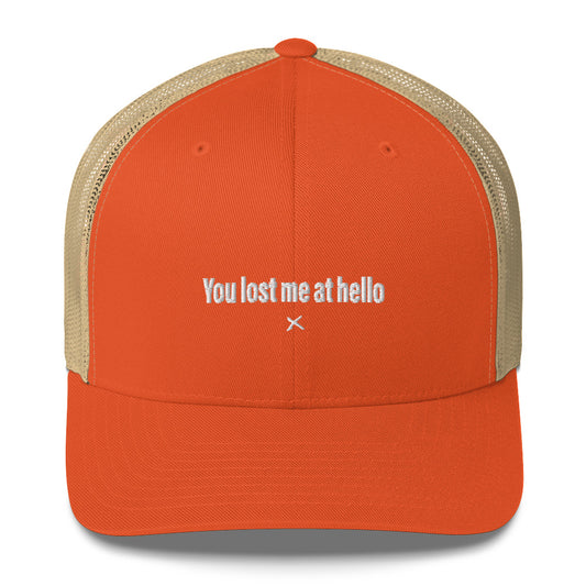 You lost me at hello - Hat