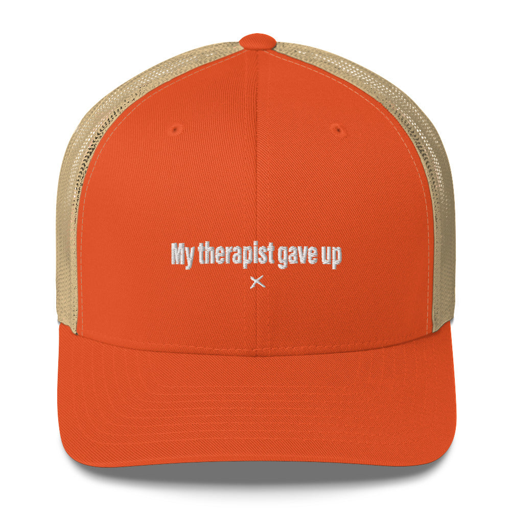 My therapist gave up - Hat