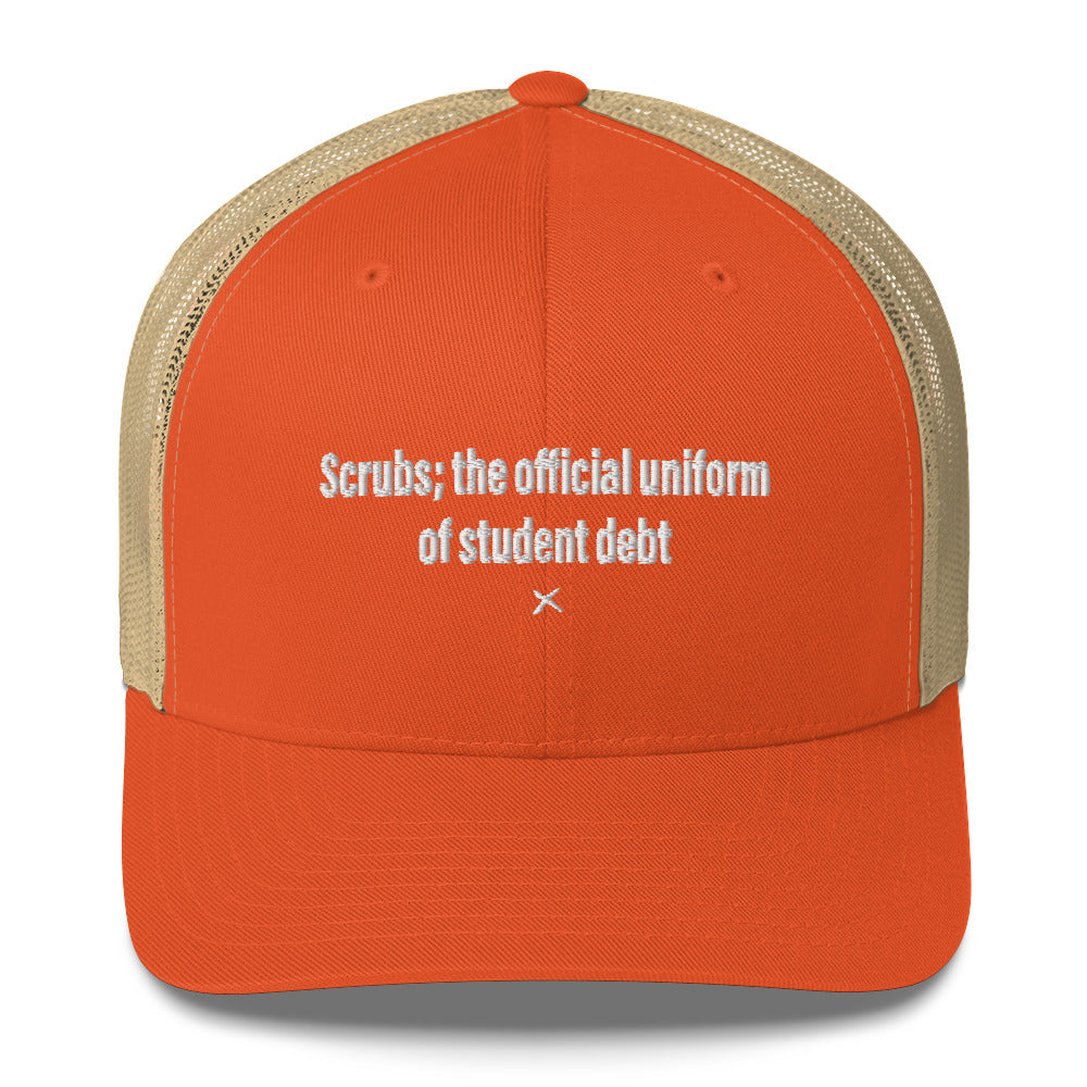 Scrubs; the official uniform of student debt - Hat