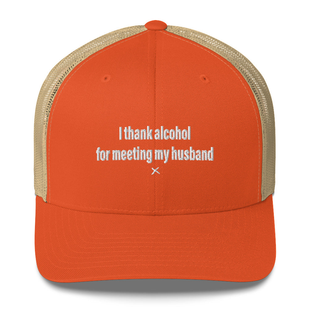 I thank alcohol for meeting my husband - Hat