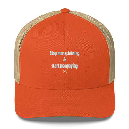Stop mansplaining & start manpaying - Hat
