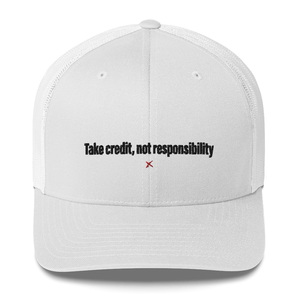 Take credit, not responsibility - Hat