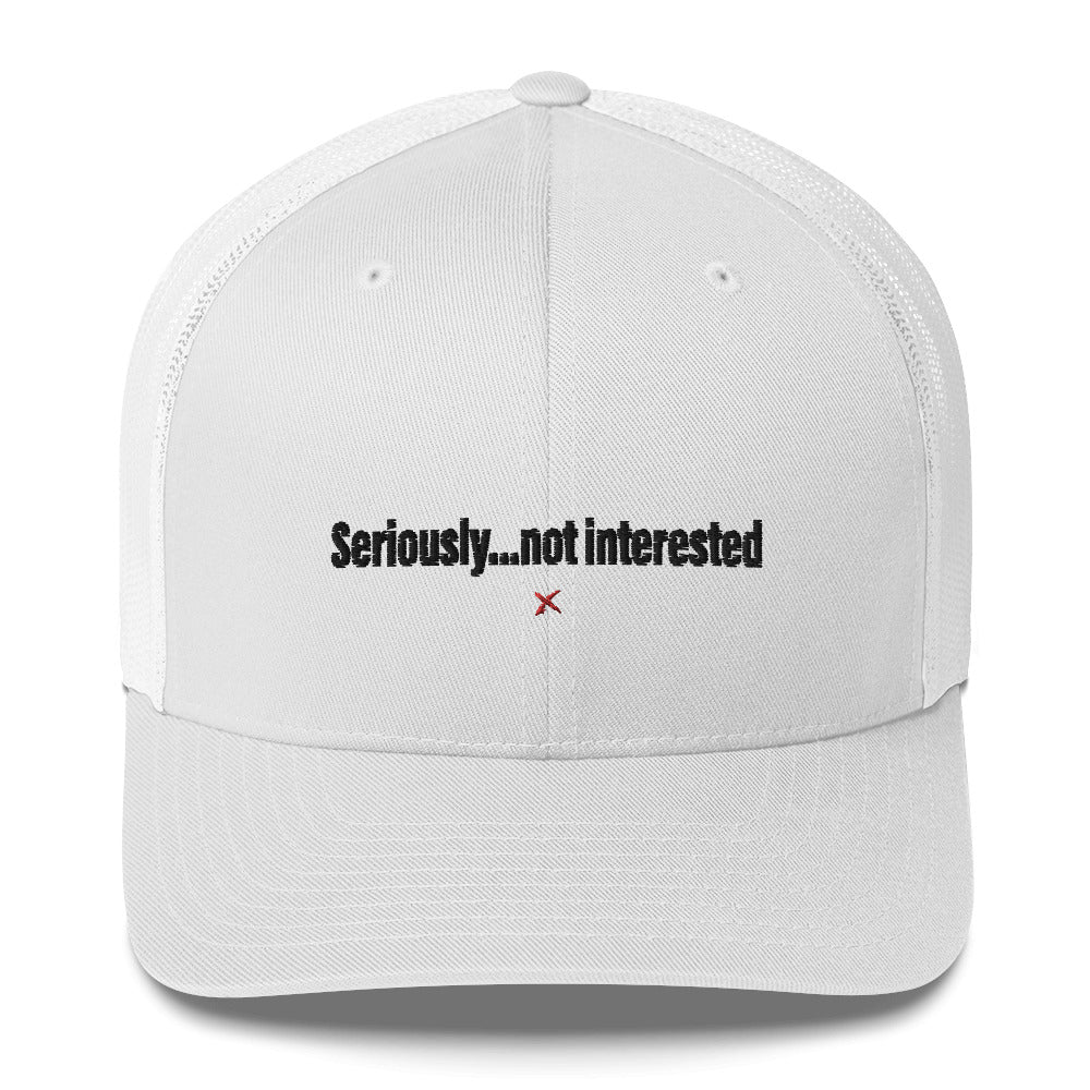 Seriously...not interested - Hat