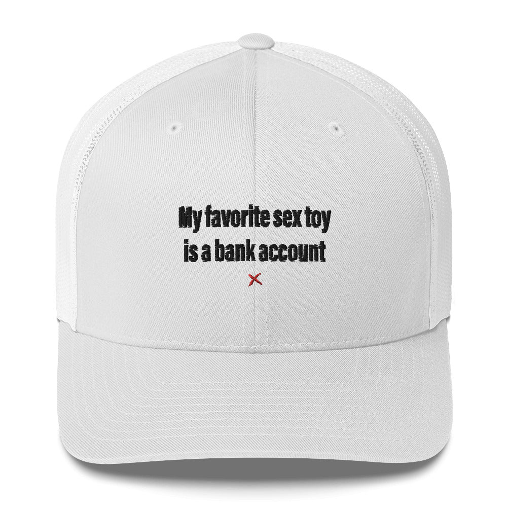 My favorite sex toy is a bank account - Hat