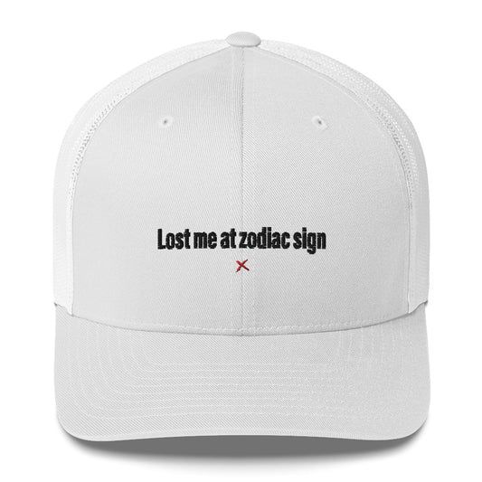 Lost me at zodiac sign - Hat