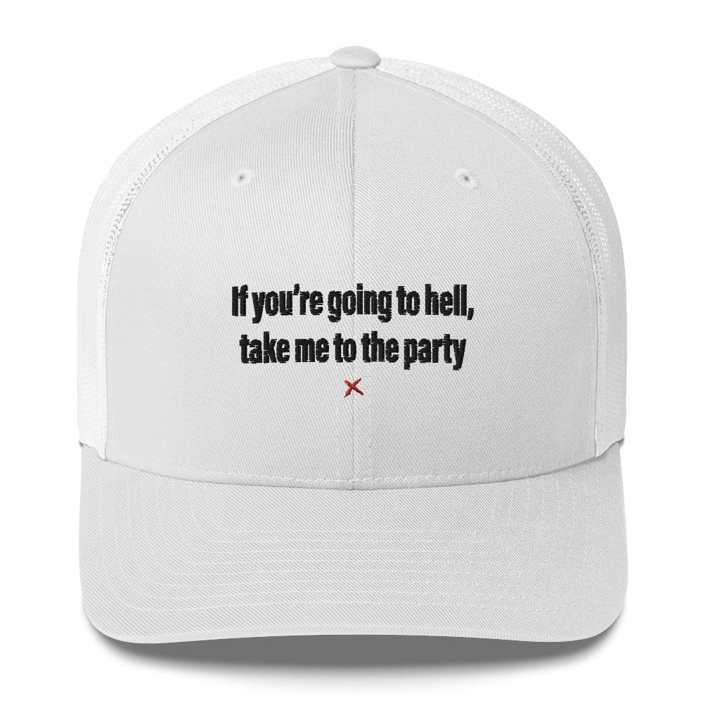 If you're going to hell, take me to the party - Hat