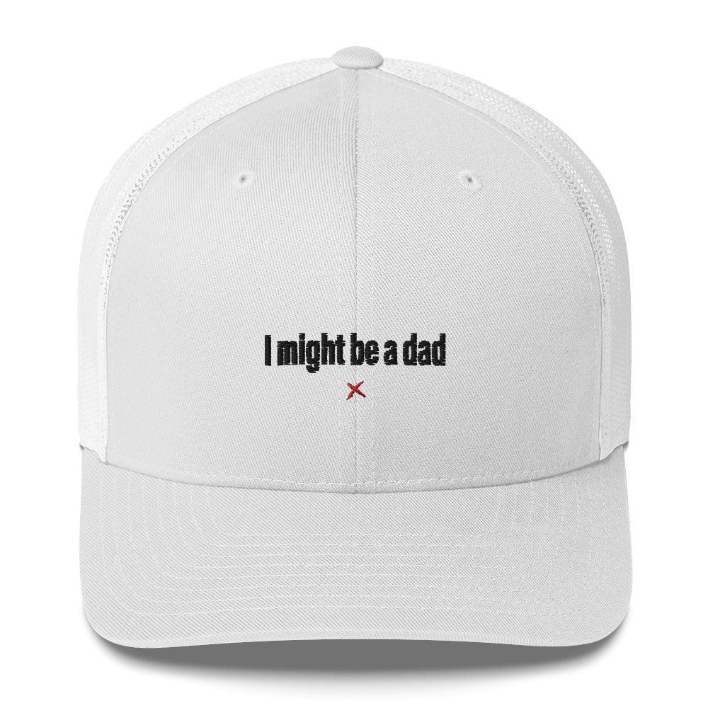 I might be a dad - Hat