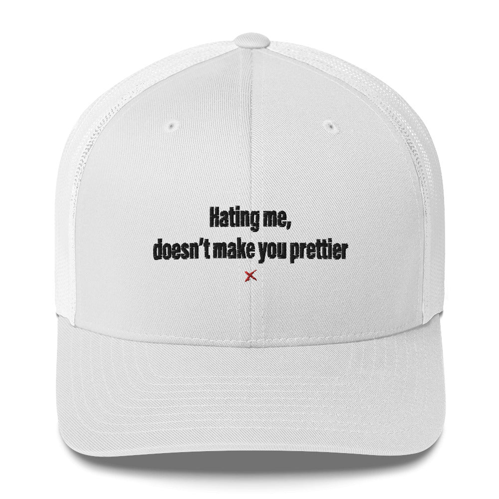 Hating me, doesn't make you prettier - Hat