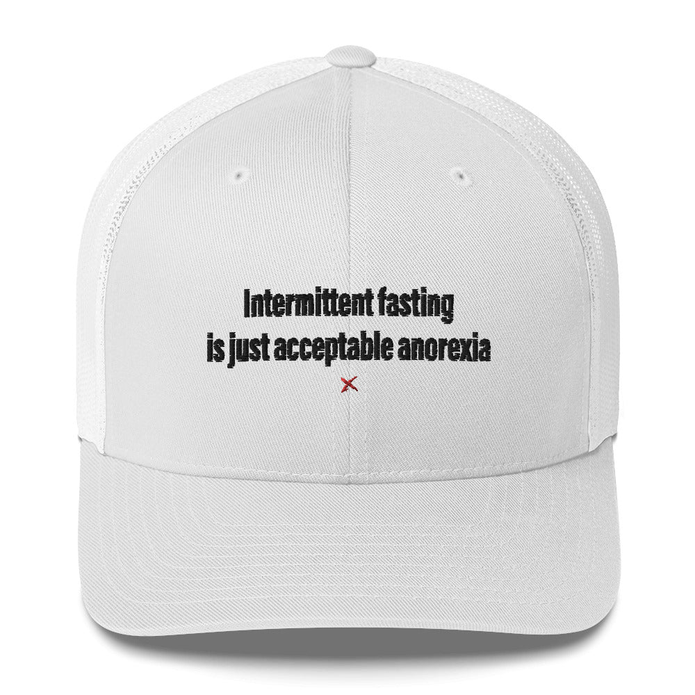 Intermittent fasting is just acceptable anorexia - Hat