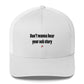 Don't wanna hear your sob story - Hat