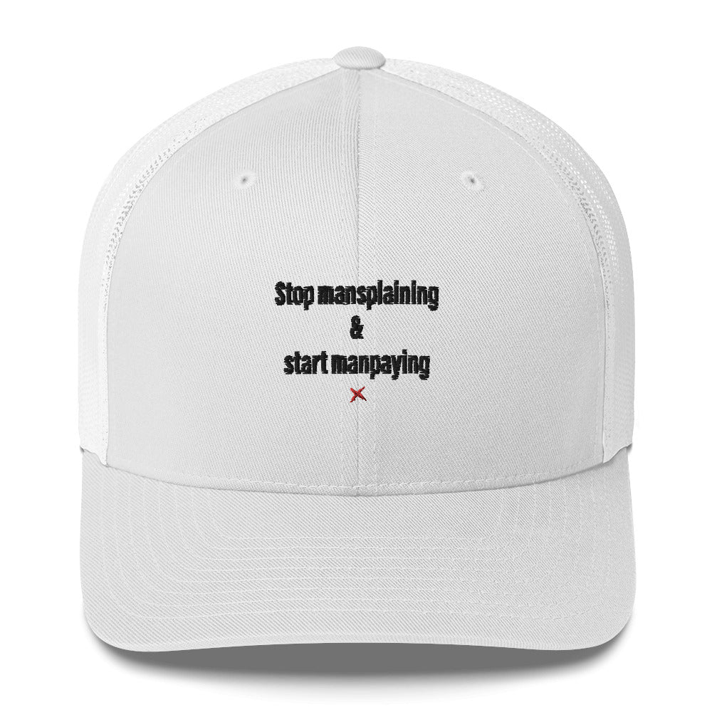 Stop mansplaining & start manpaying - Hat