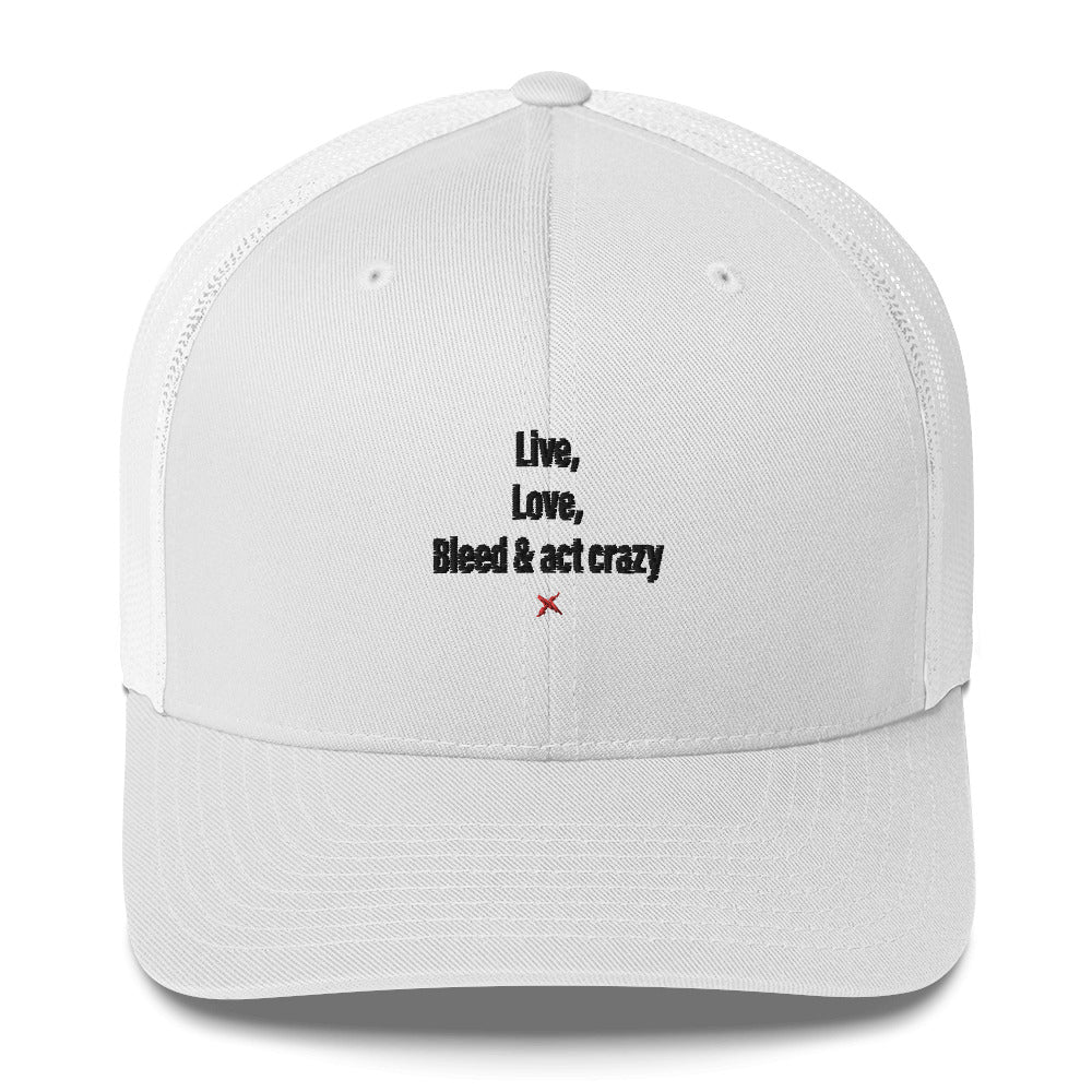 Live, love, bleed & act crazy - Hat