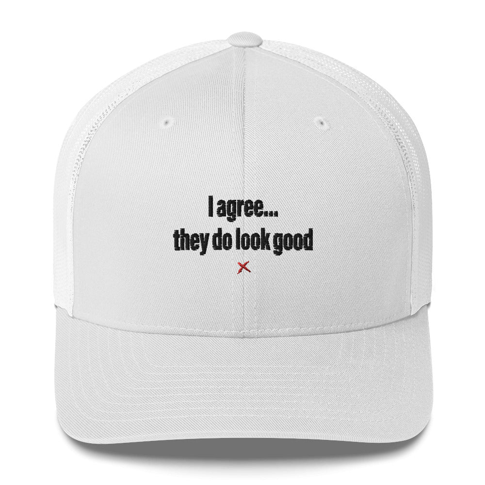 I agree... they do look good - Hat