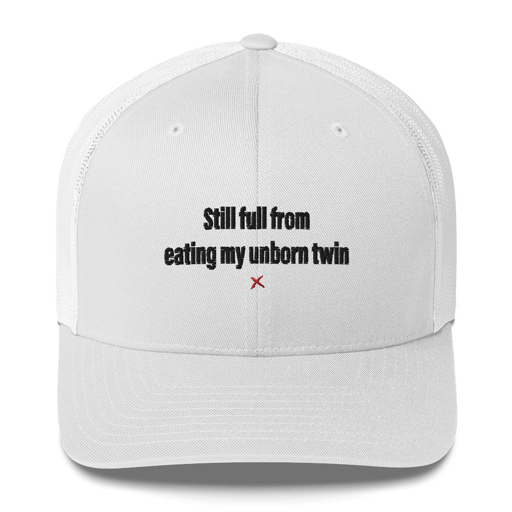 Still full from eating my unborn twin - Hat