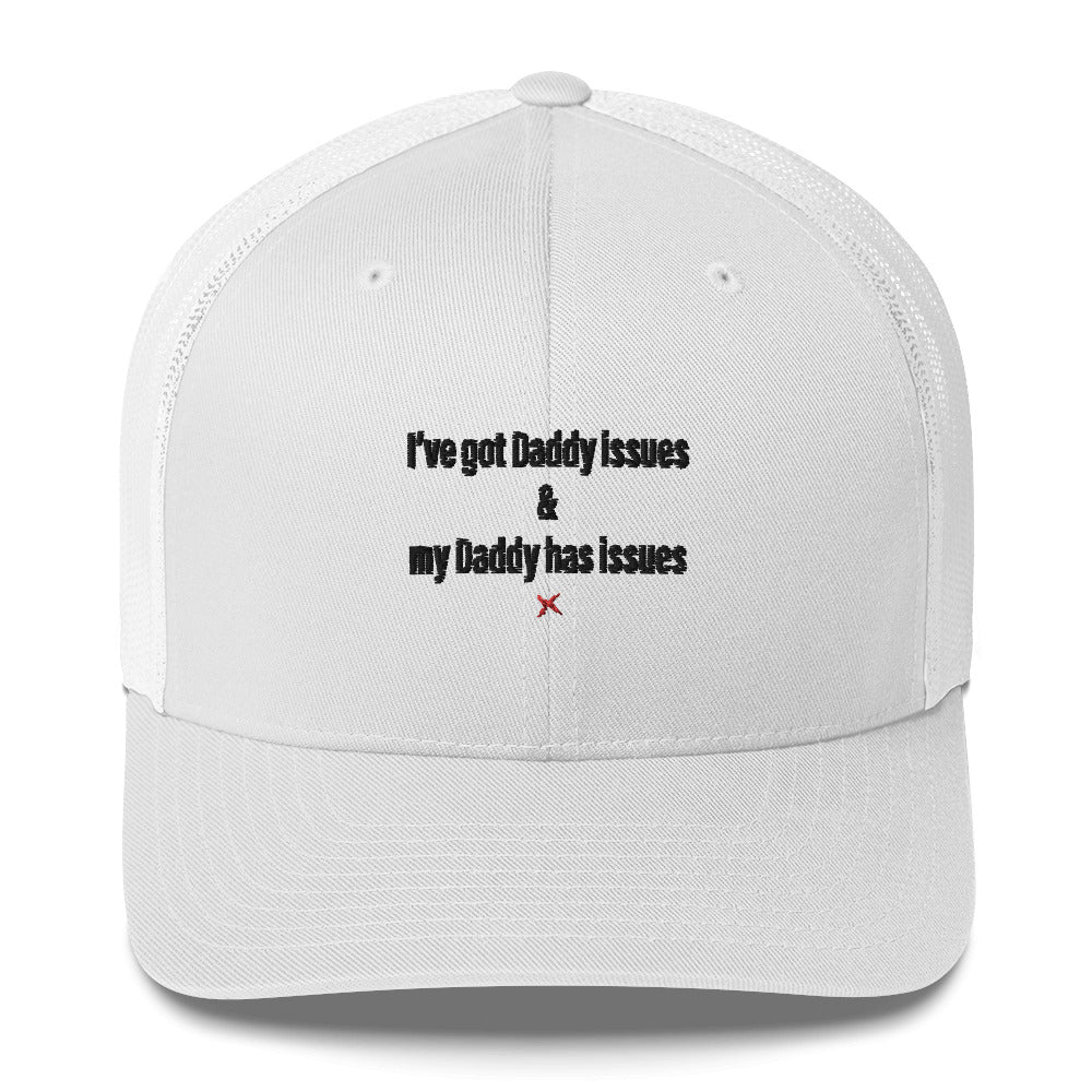 I've got Daddy issues & my Daddy has issues - Hat