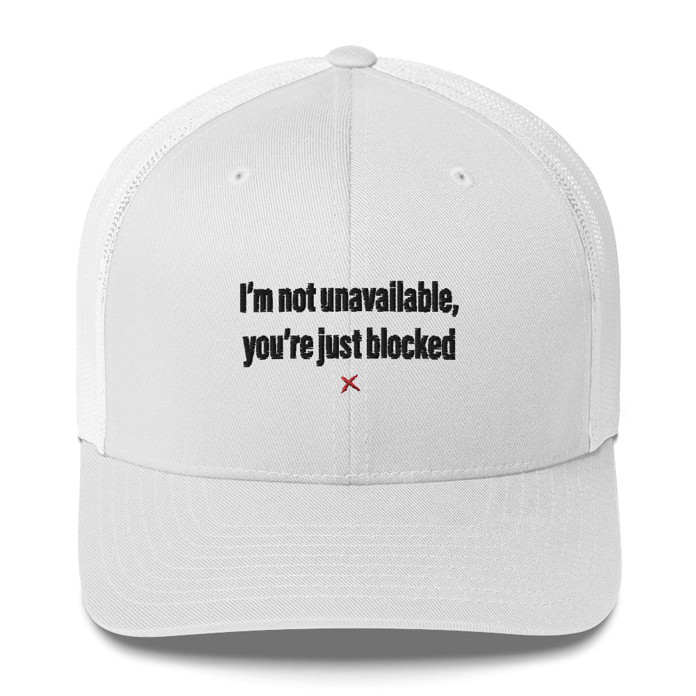 I'm not unavailable, you're just blocked - Hat