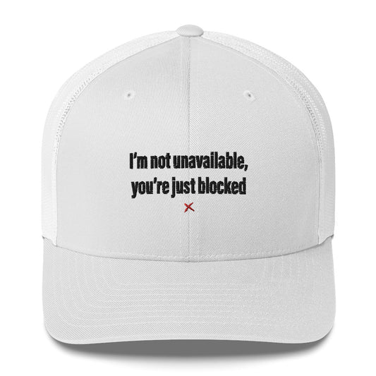 I'm not unavailable, you're just blocked - Hat