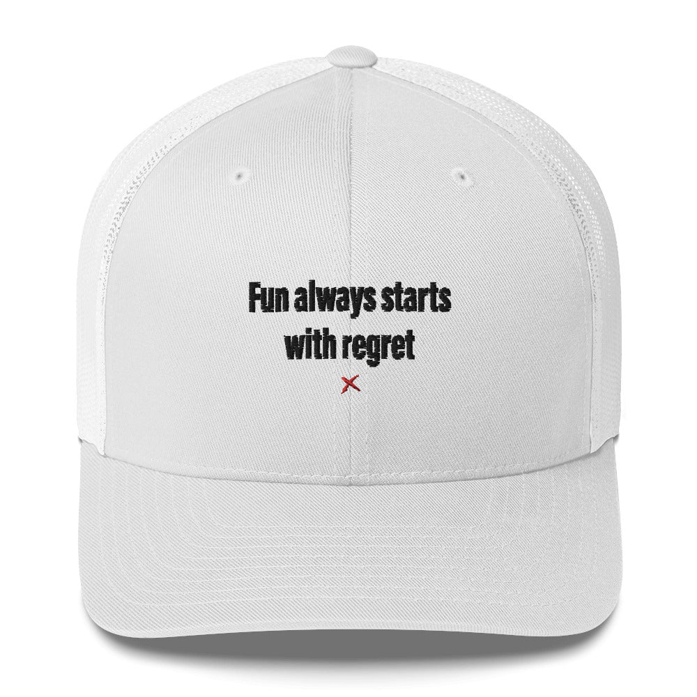 Fun always starts with regret - Hat