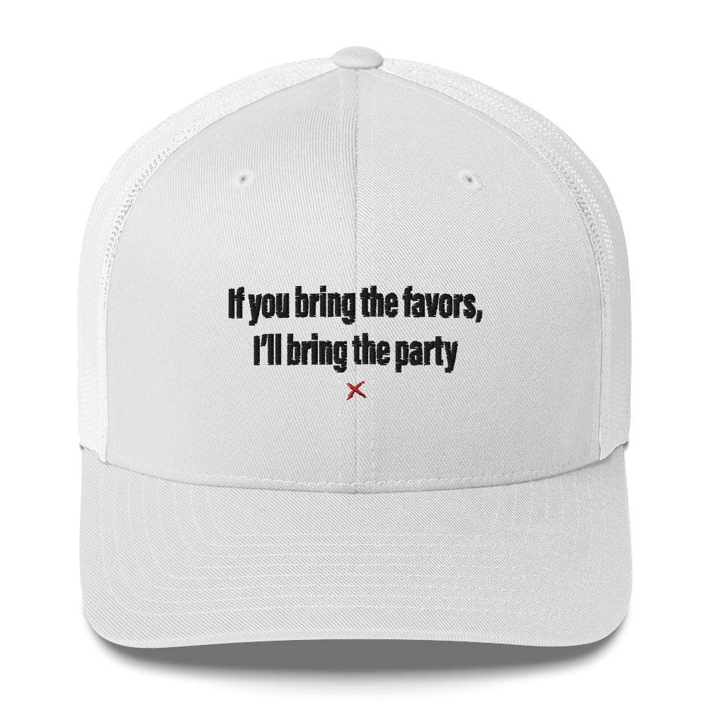 If you bring the favors, I'll bring the party - Hat