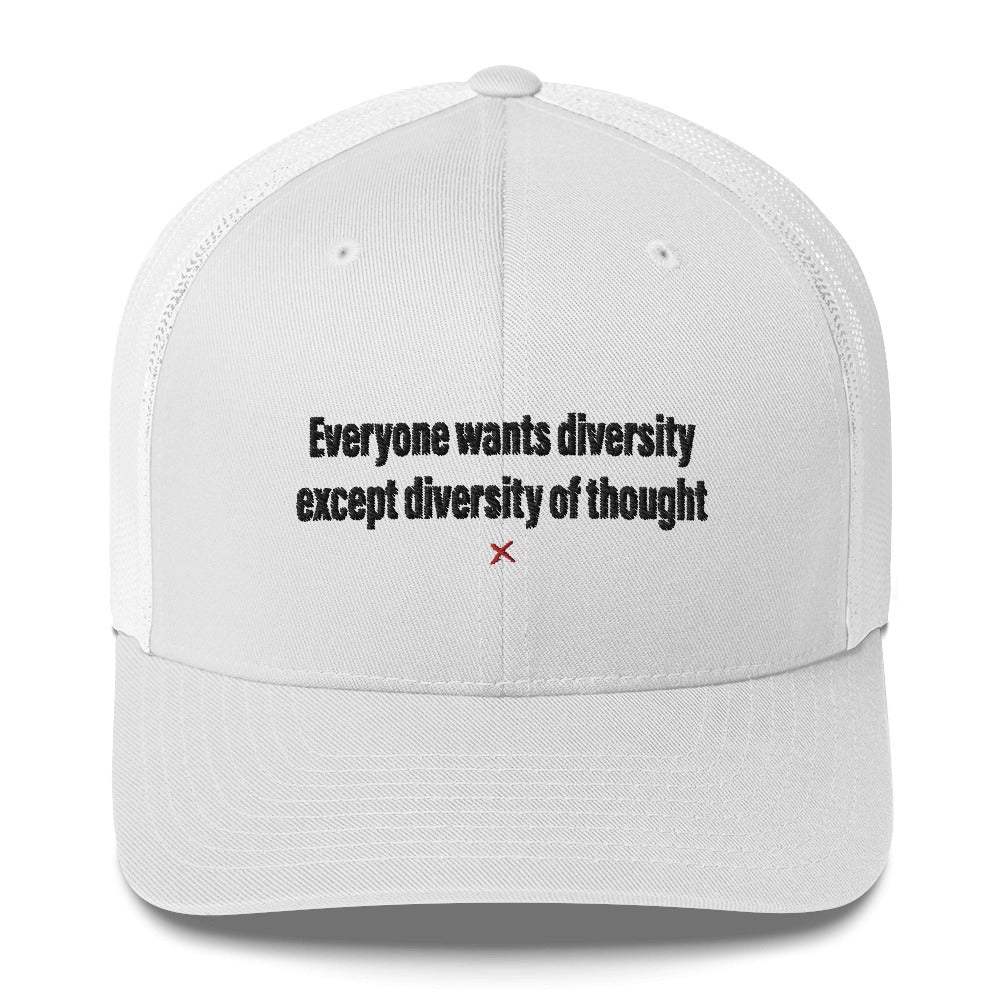 Everyone wants diversity except diversity of thought - Hat