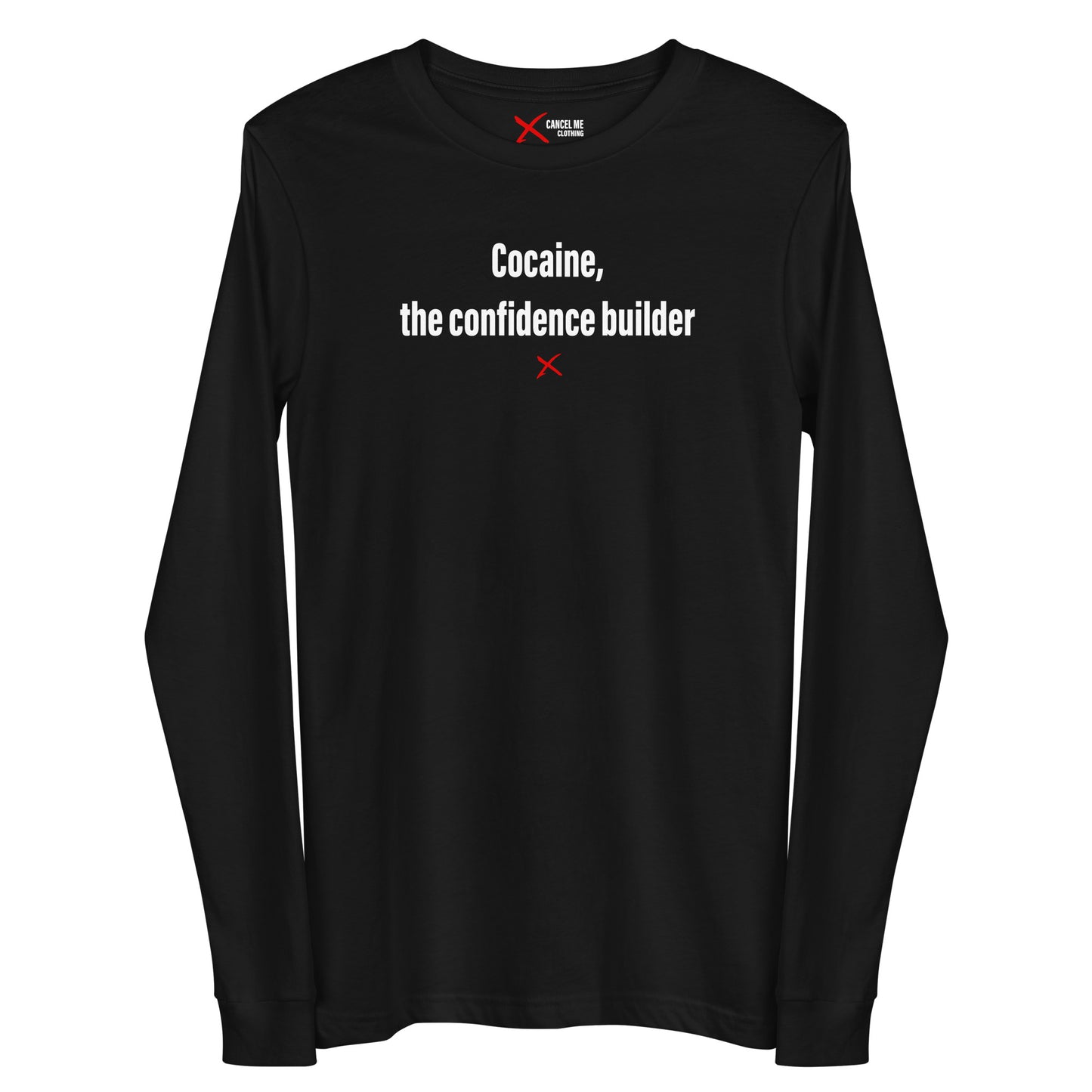 Cocaine, the confidence builder - Longsleeve