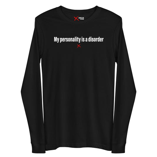 My personality is a disorder - Longsleeve