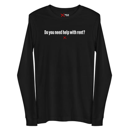 Do you need help with rent? - Longsleeve