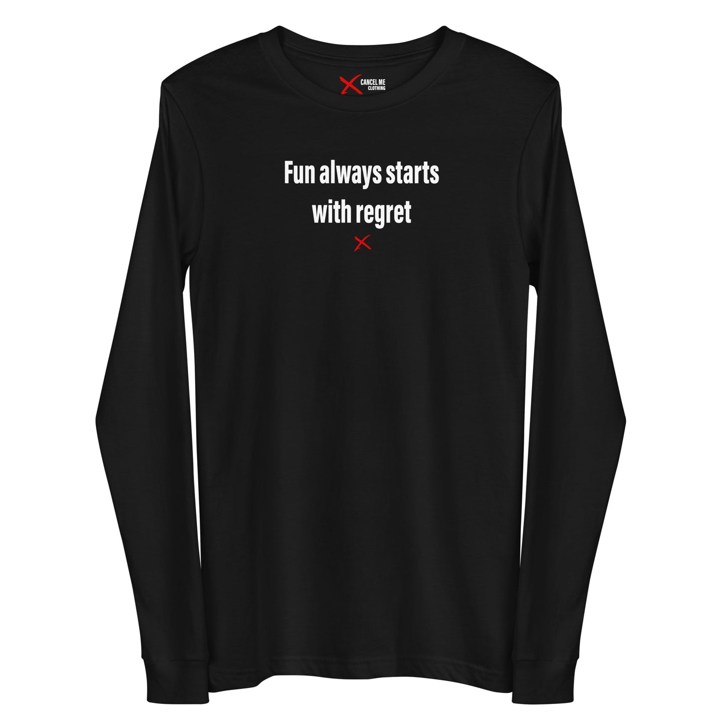 Fun always starts with regret - Longsleeve