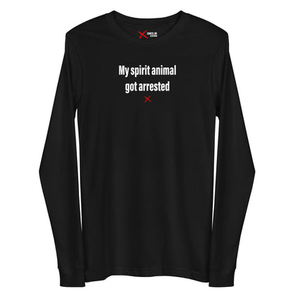 My spirit animal got arrested - Longsleeve