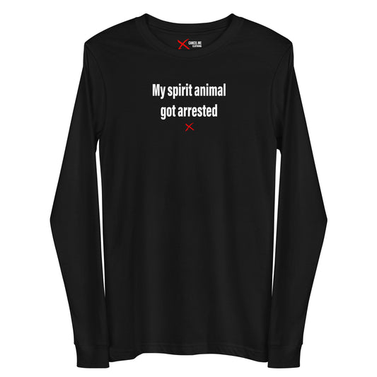 My spirit animal got arrested - Longsleeve